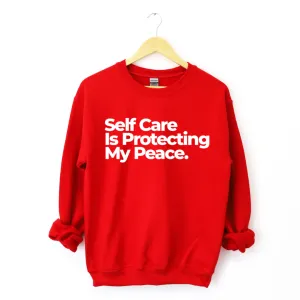 Self Care Is Protecting My Peace Sweatshirt