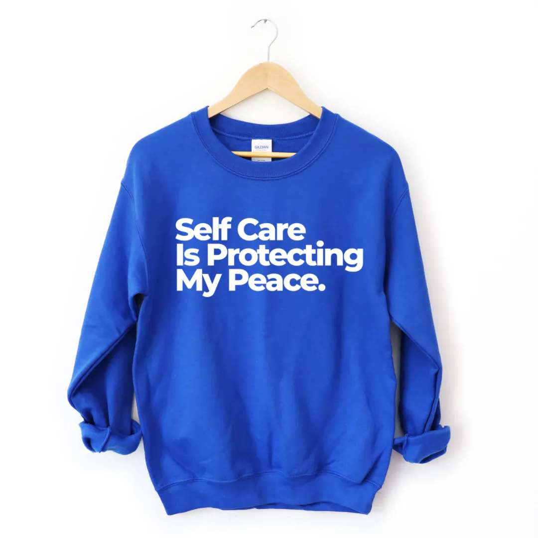 Self Care Is Protecting My Peace Sweatshirt