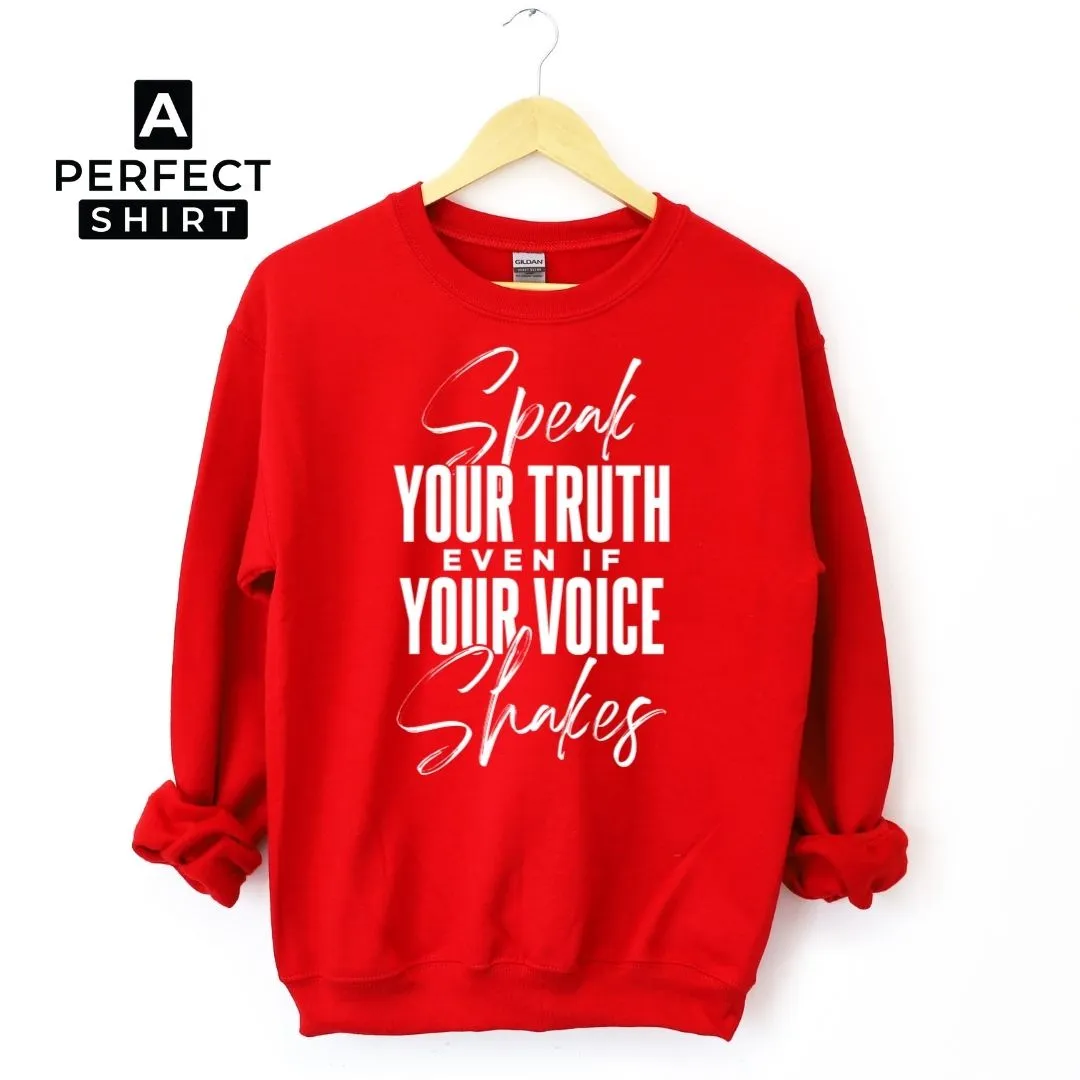 Speak Your Truth Even If Your Voice Shakes Sweatshirt