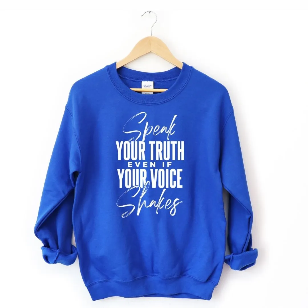 Speak Your Truth Even If Your Voice Shakes Sweatshirt